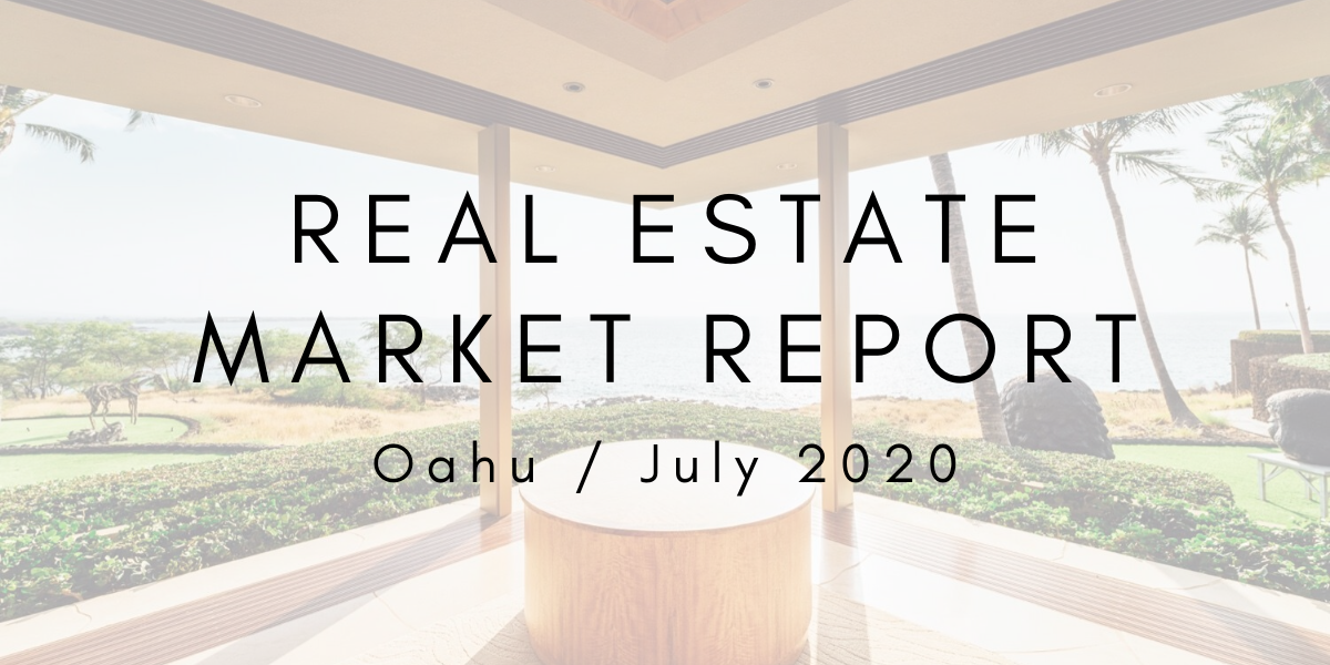 Oahu Real Estate Market Report: July 2020