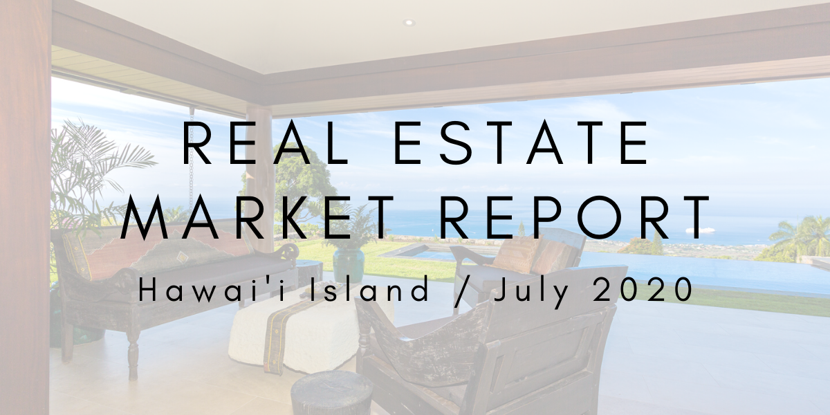 Hawaii Island Real Estate Market Report: July 2020
