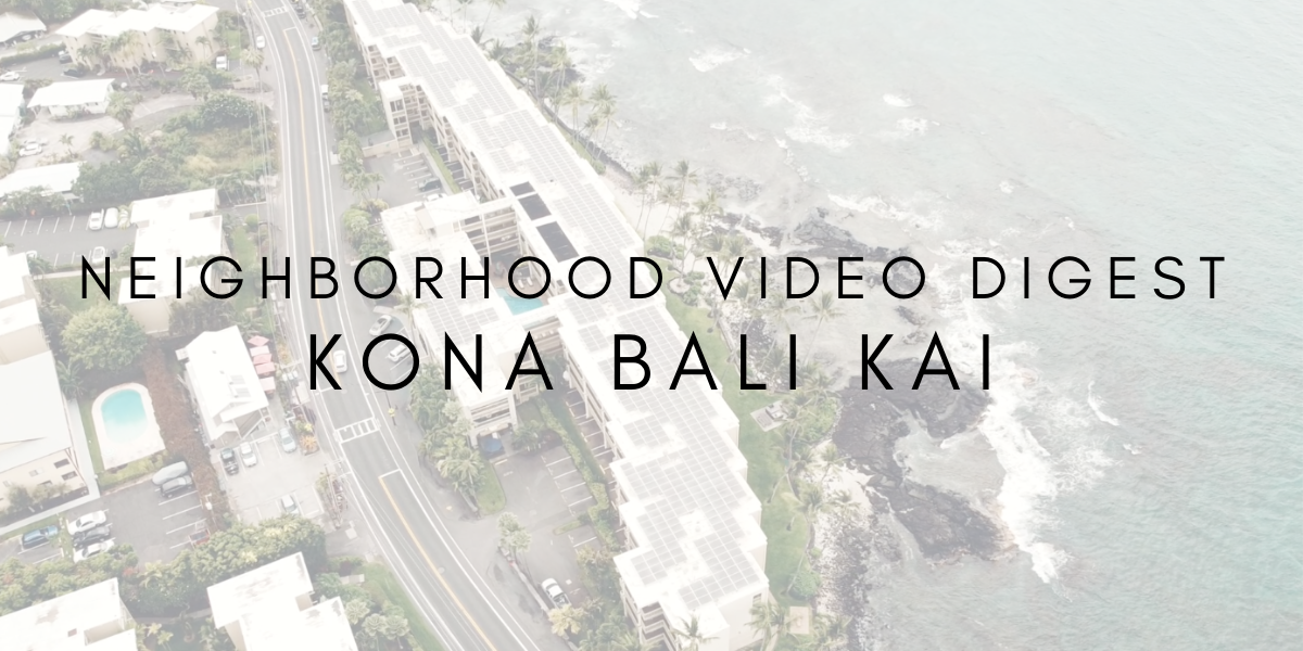 Neighborhood Video Digest: Kona Bali Kai