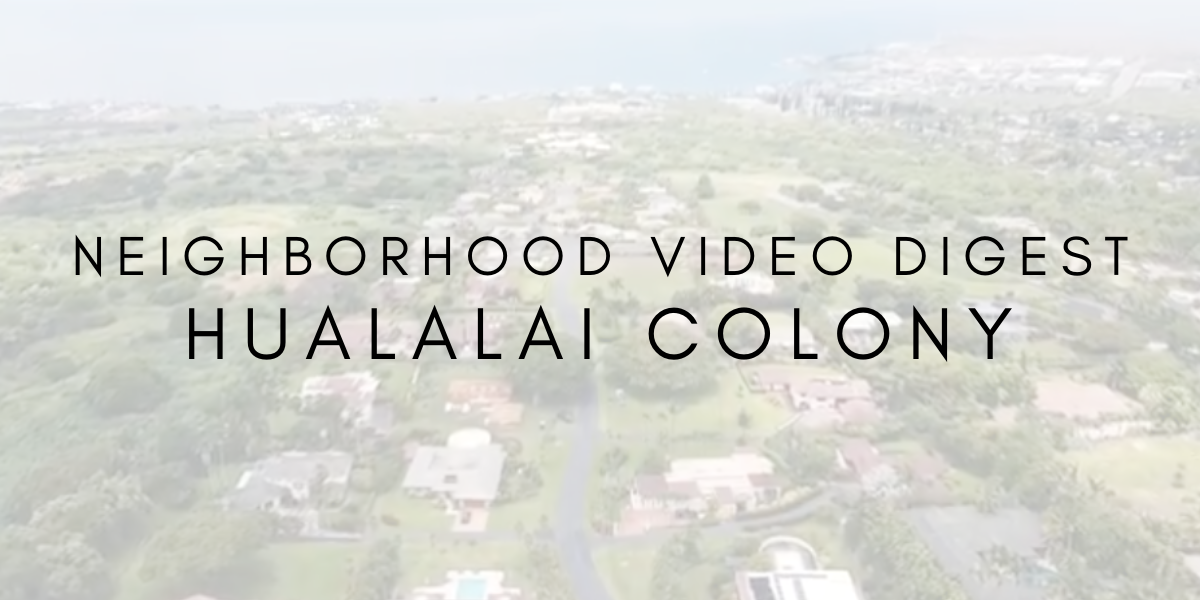 Neighborhood Video Digest: Hualalai Colony