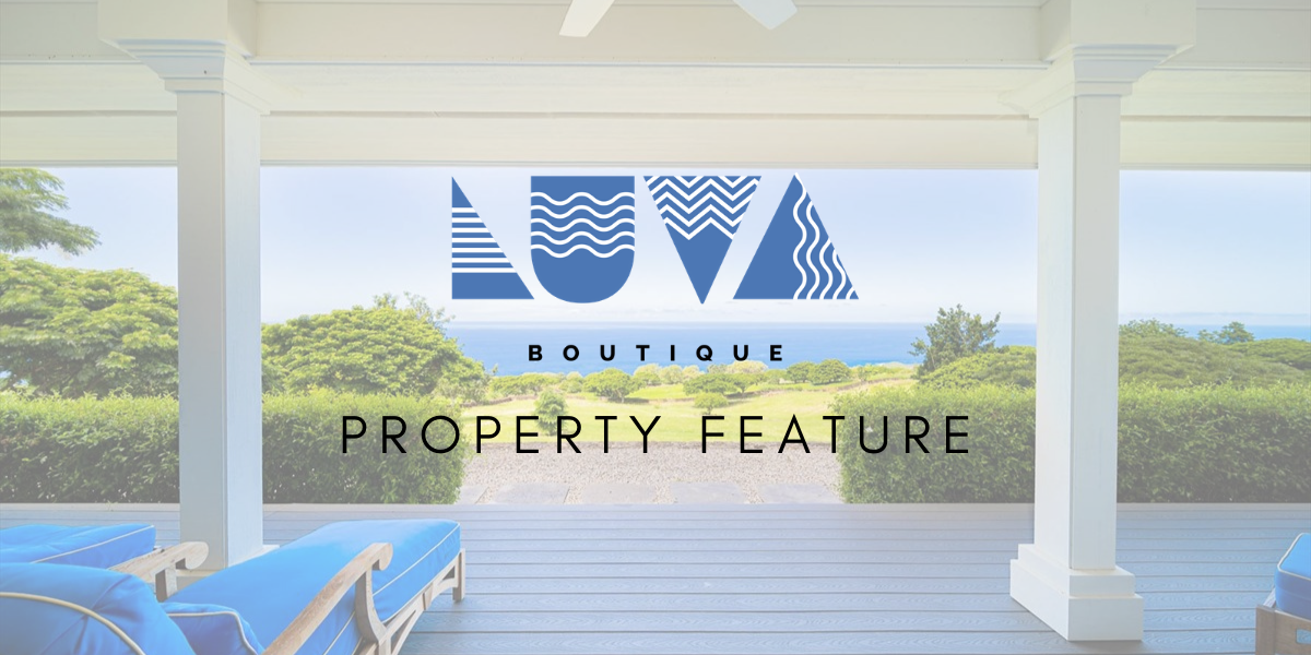 Boutique Property Feature: 81-6569 Mamalahoa Highway