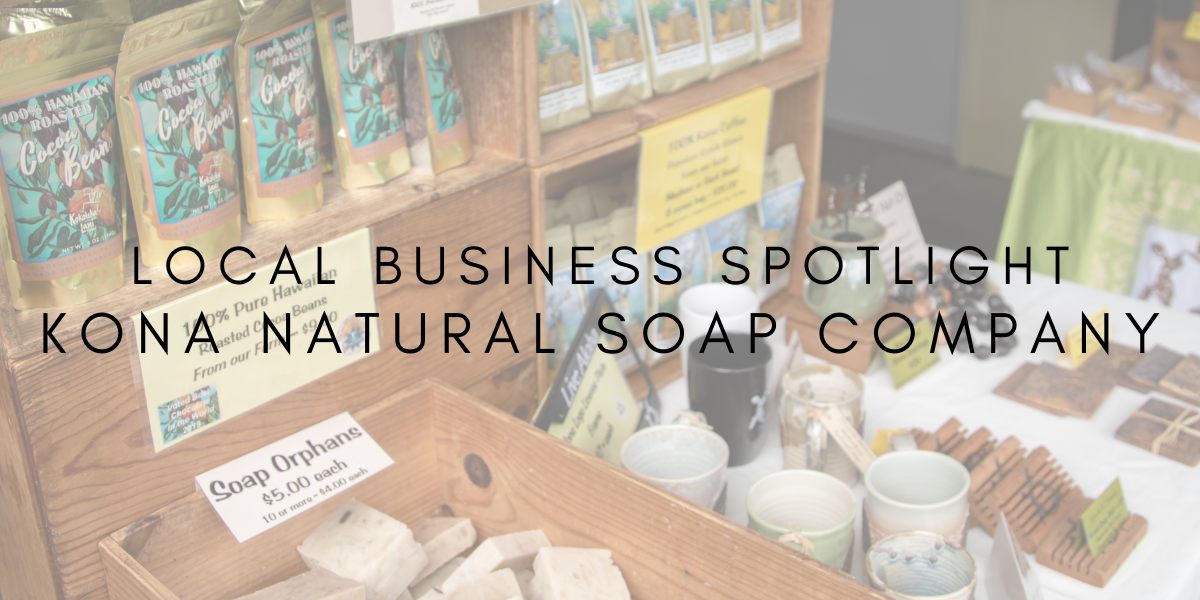 Local Business Spotlight: Kona Natural Soap Company