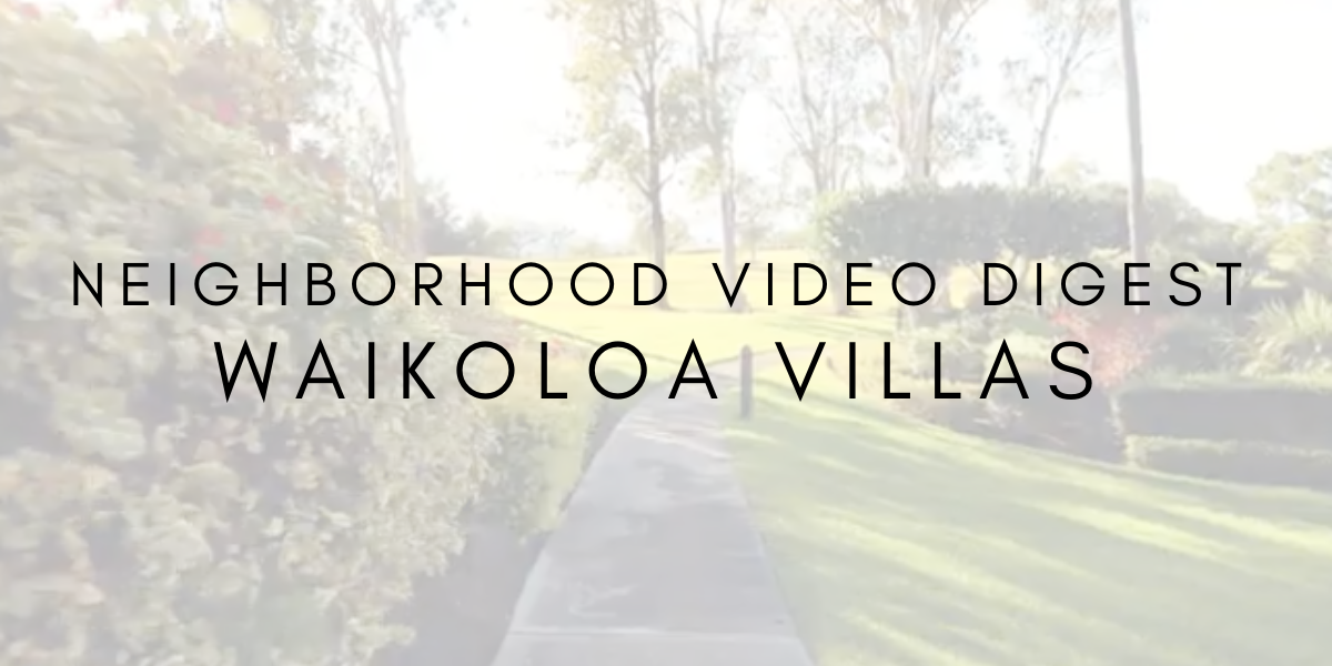 Neighborhood Video Digest: Waikoloa Villas