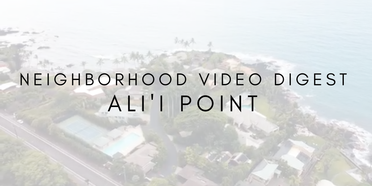 Neighborhood Video Digest: Ali’i Point