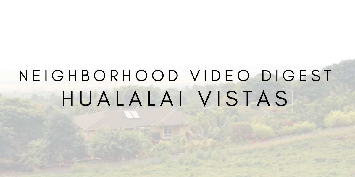 Neighborhood Video Digest: Hualalai Vistas
