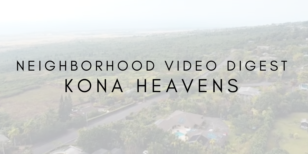 Neighborhood Video Digest: Kona Heavens