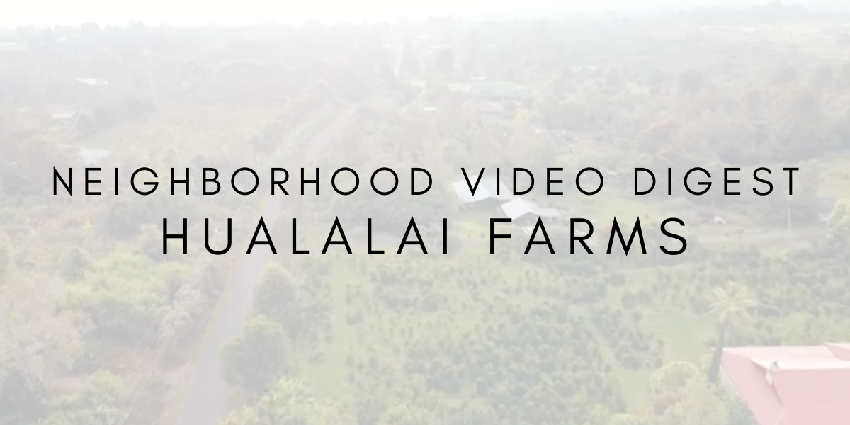 Neighborhood Video Digest: Hualalai Farms