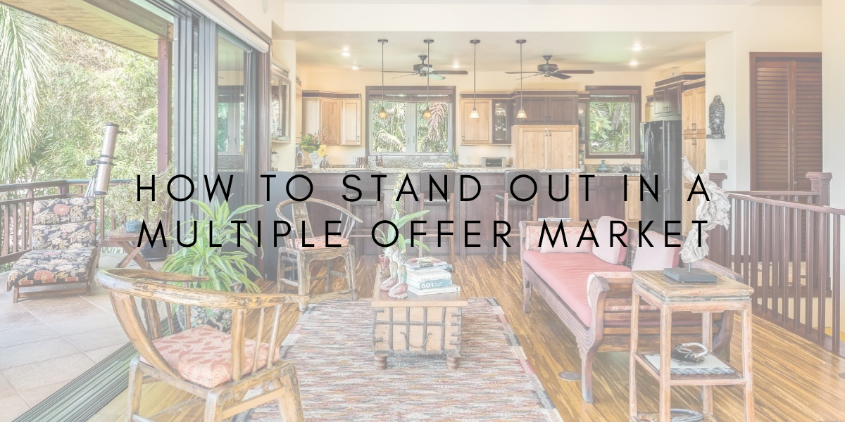 How to Stand Out in a Multiple Offer Market