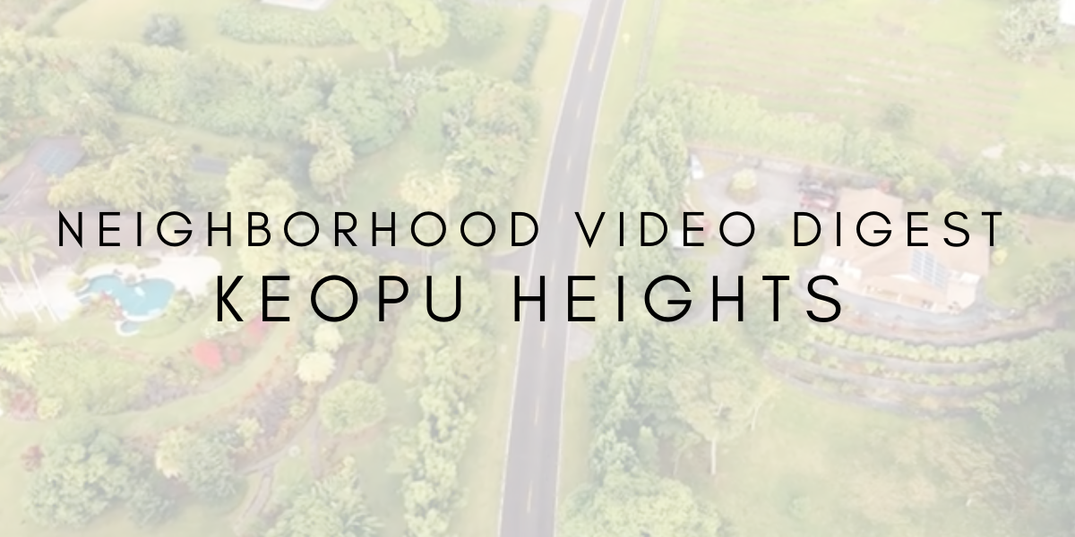 Neighborhood Video Digest: Keopu Heights