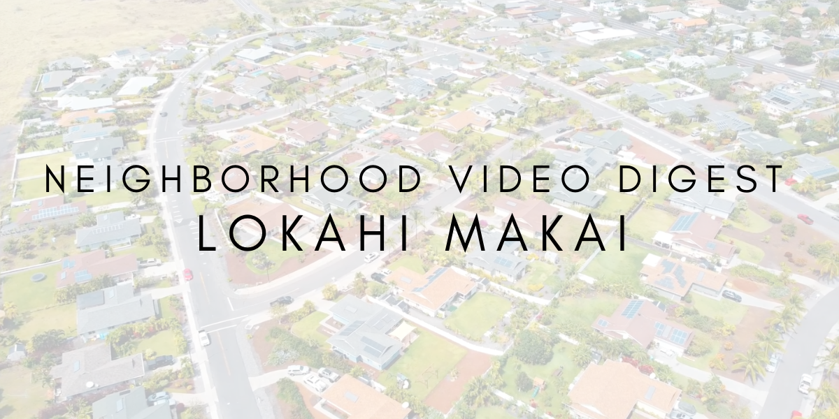 Neighborhood Video Digest: Lokahi Makai