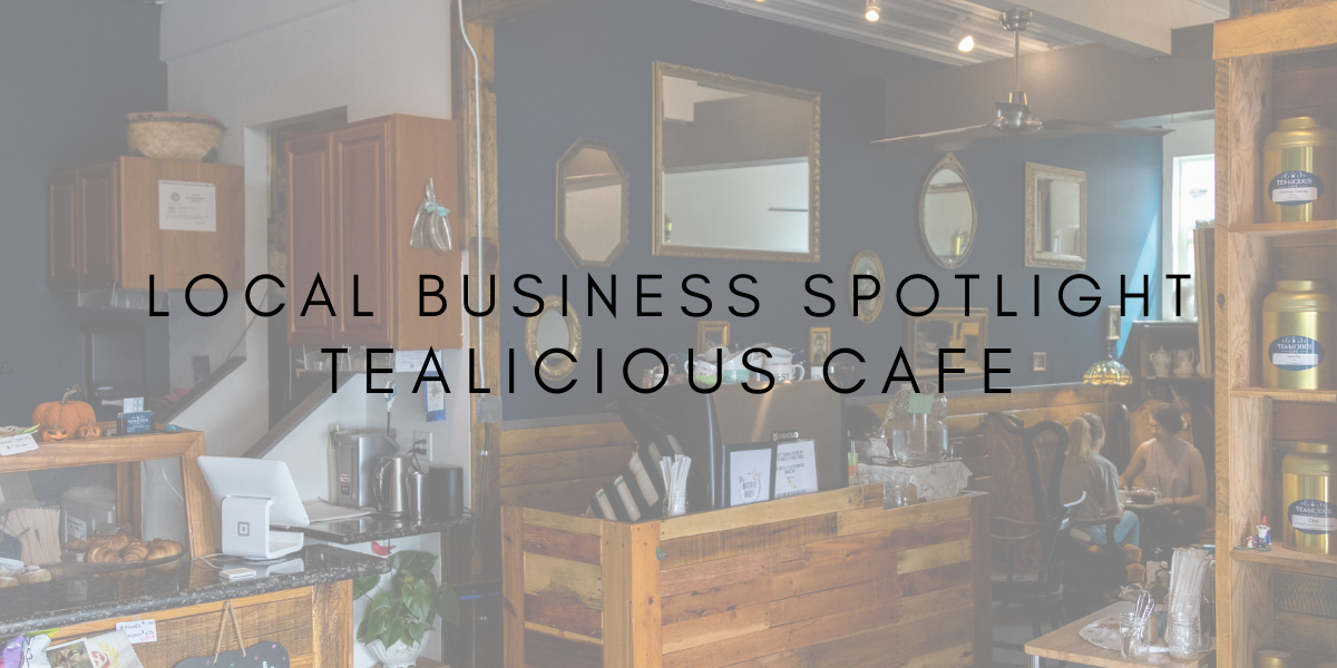 Local Business Spotlight: Tea-licious Cafe