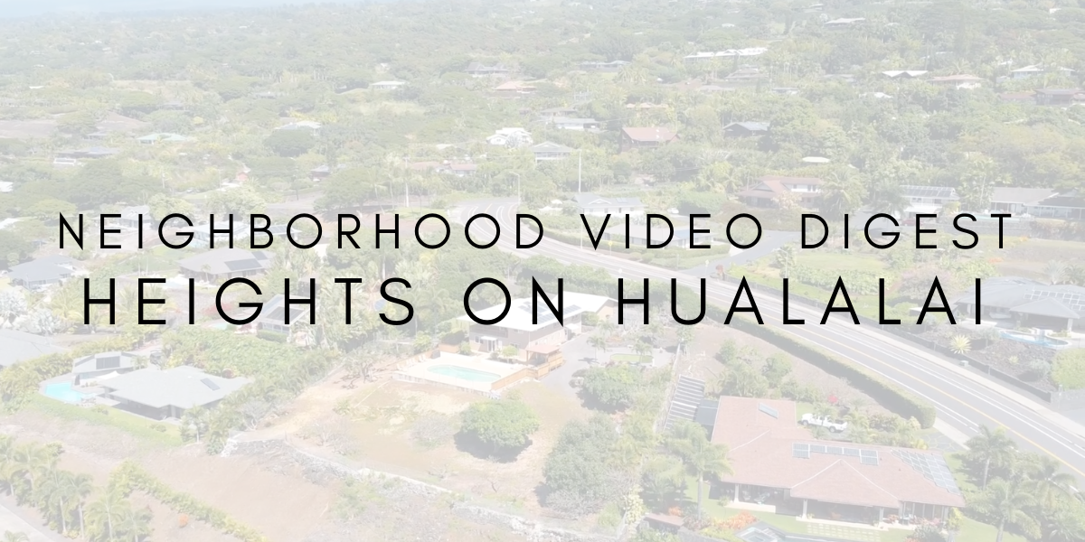 Neighborhood Video Digest: Heights on Hualalai