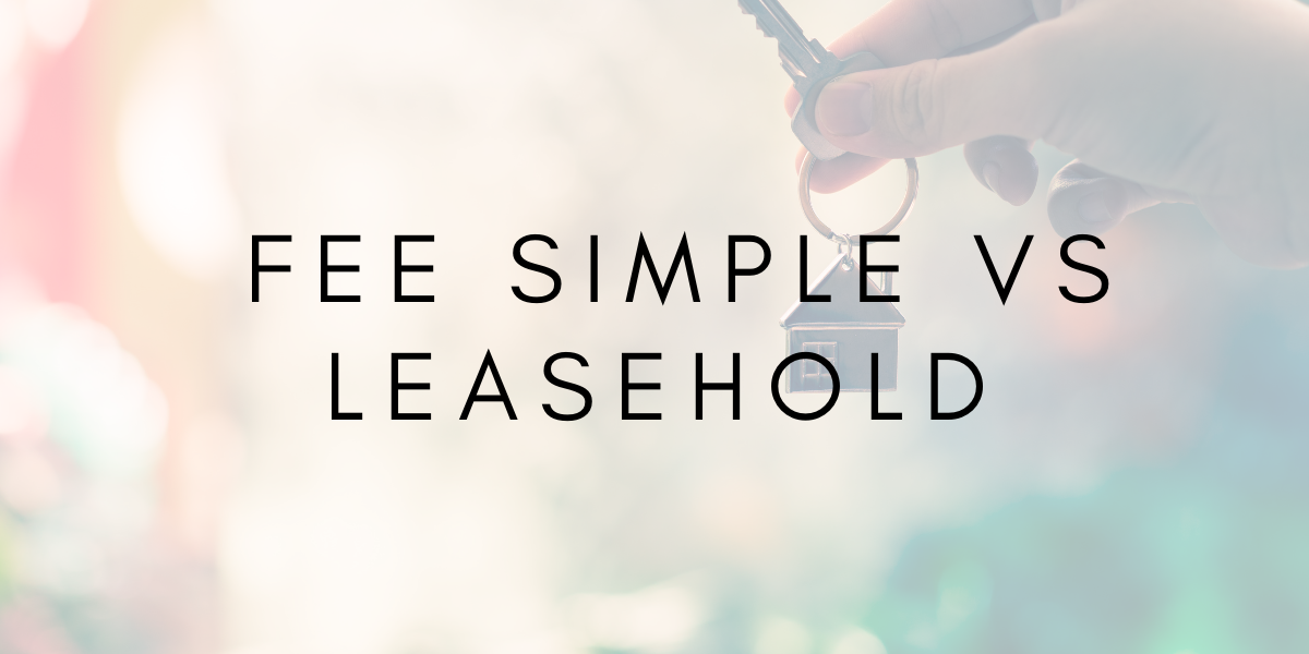 What is the Difference between Fee Simple & Leasehold?