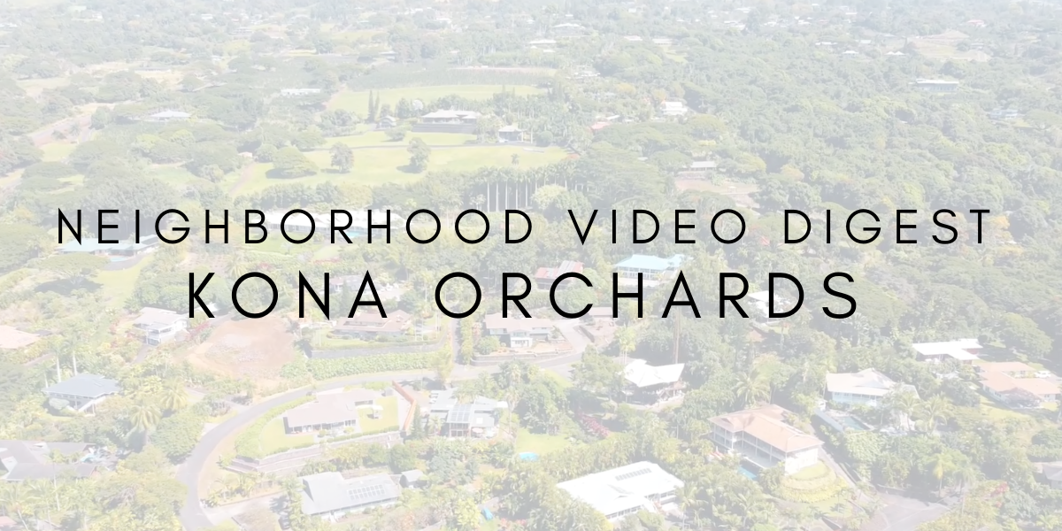 Neighborhood Video Digest: Kona Orchards