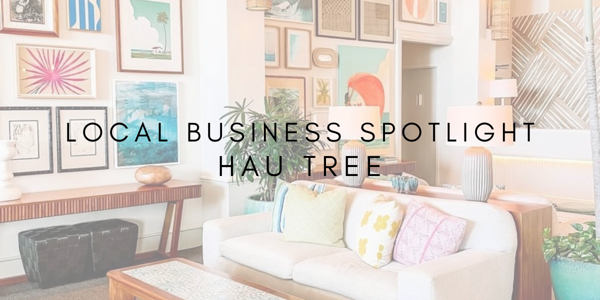 Local Business Spotlight: The Hau Tree
