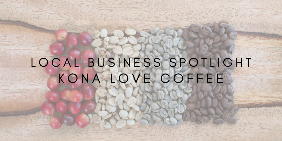 Local Business Spotlight: Kona Love Coffee