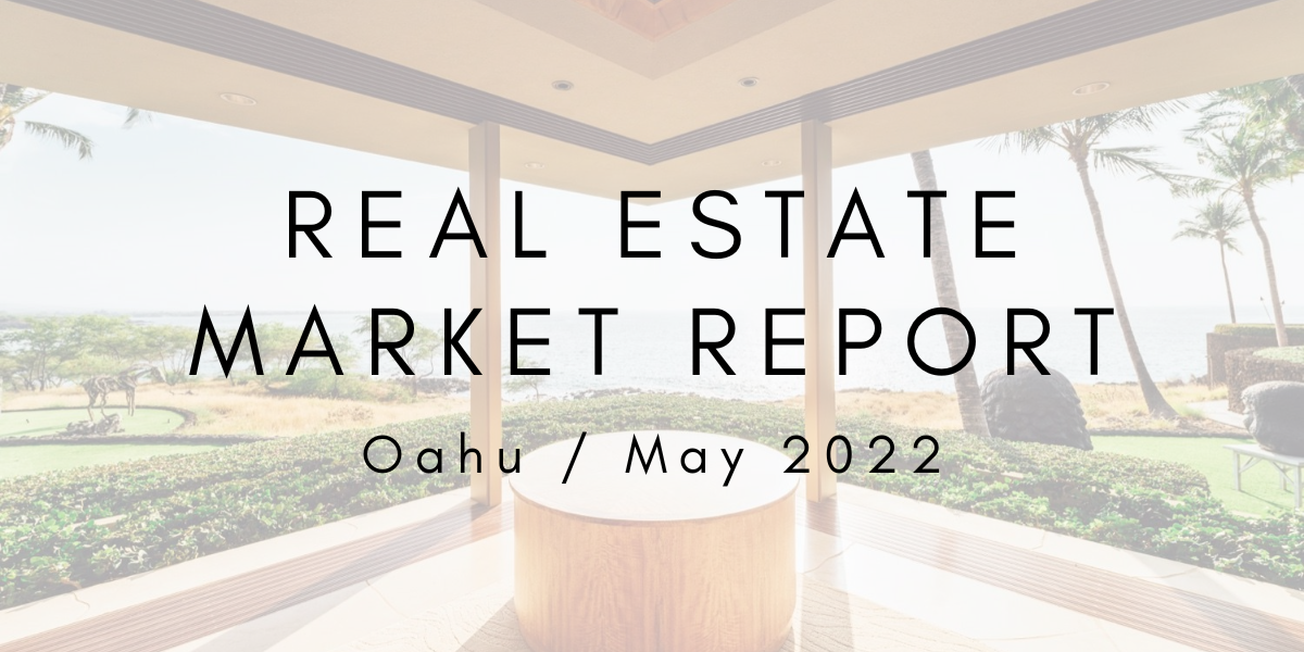 Oahu Real Estate Market Update: May 2022