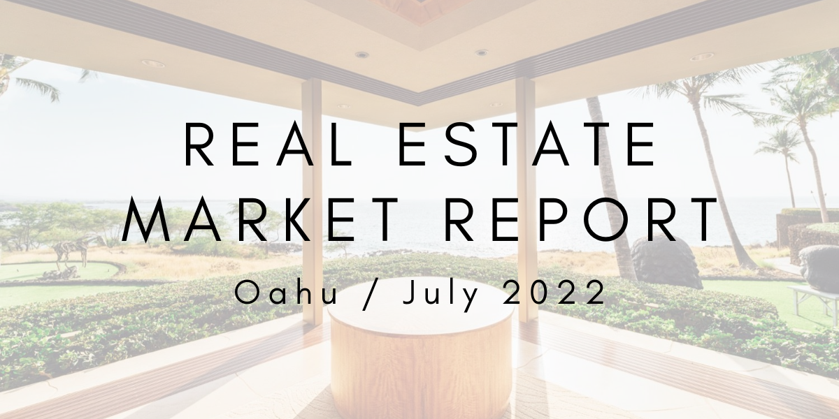 Oahu Real Estate Market Report: July 2022