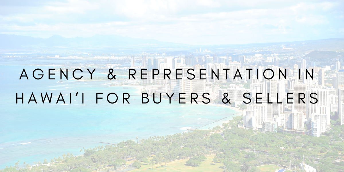 Agency & Representation in Hawaiʻi for Buyers & Sellers