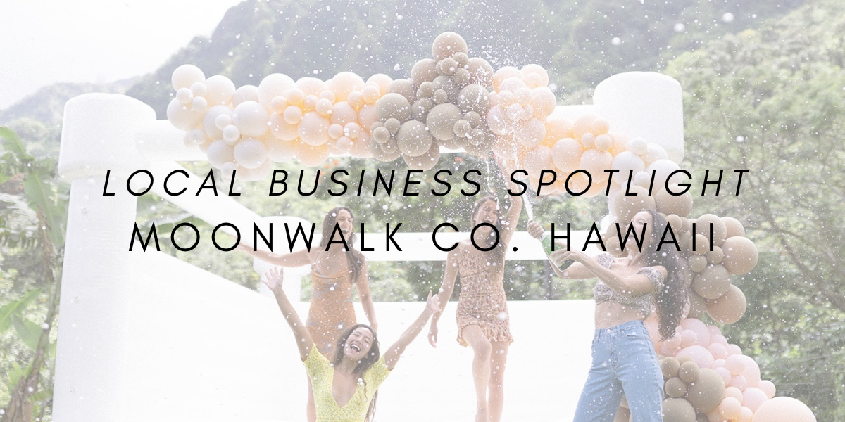 Local Business Spotlight: Moonwalk Co. Hawai’i