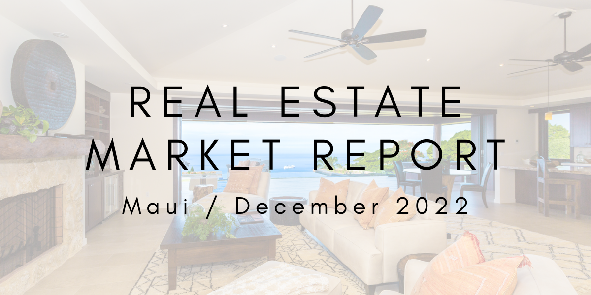 Maui Real Estate Market Update: December 2022