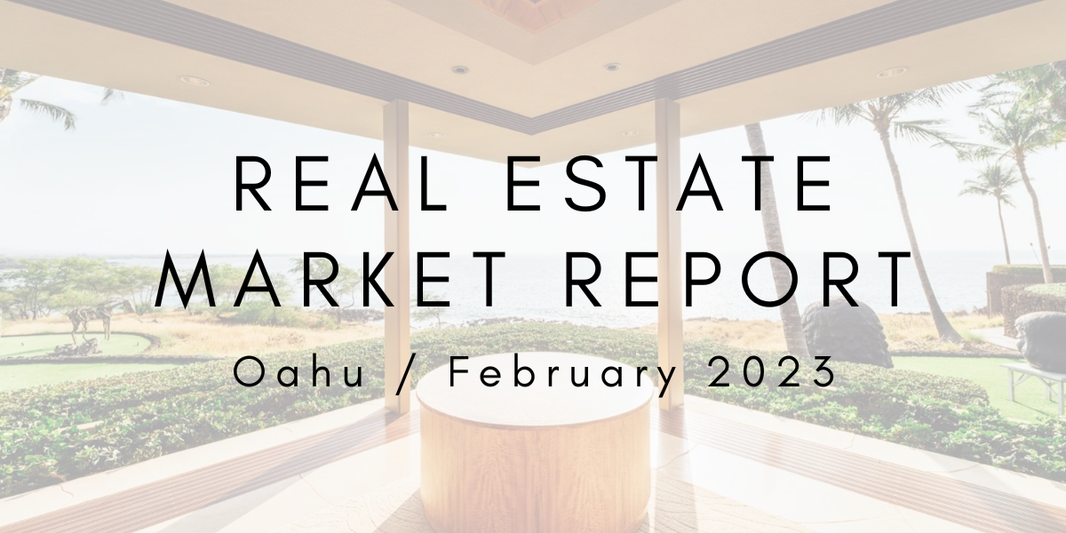 Oahu Real Estate Market Update: February 2023