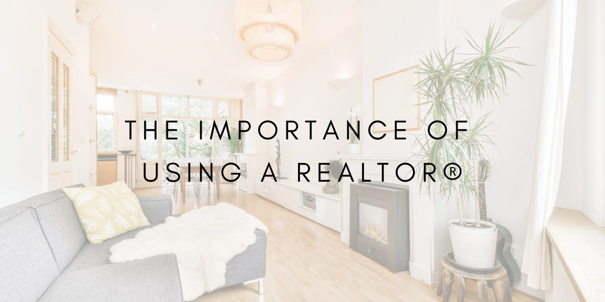 The Importance of Using a REALTOR®