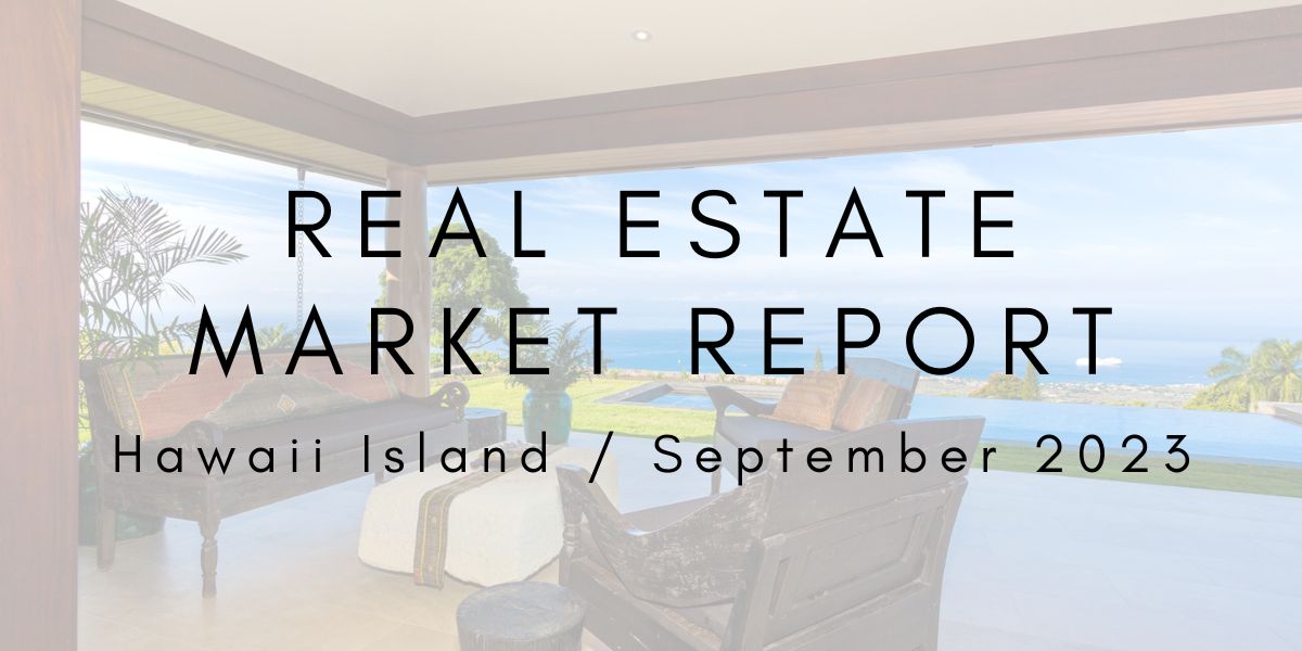 Big Island Real Estate Market Update: September 2023