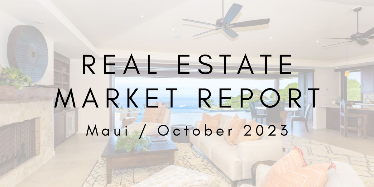 Maui Real Estate Market Update: October 2023