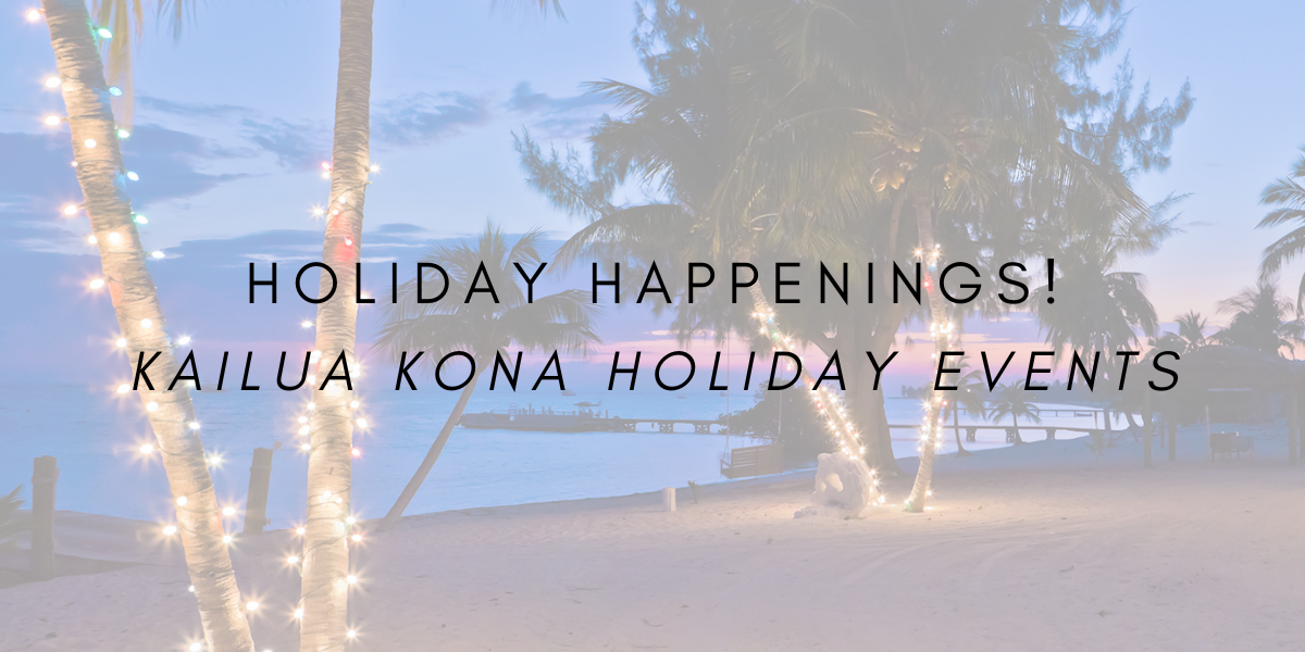 Holiday Happenings: Kailua Kona Holiday Events!