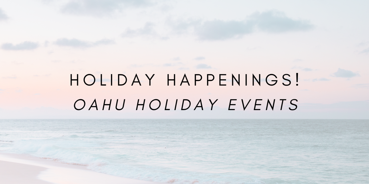 Holiday Happenings: Oahu Holiday Events