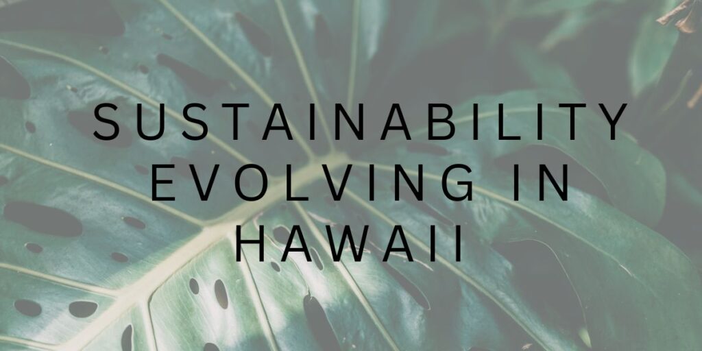 Sustainability Evolving in Hawaii