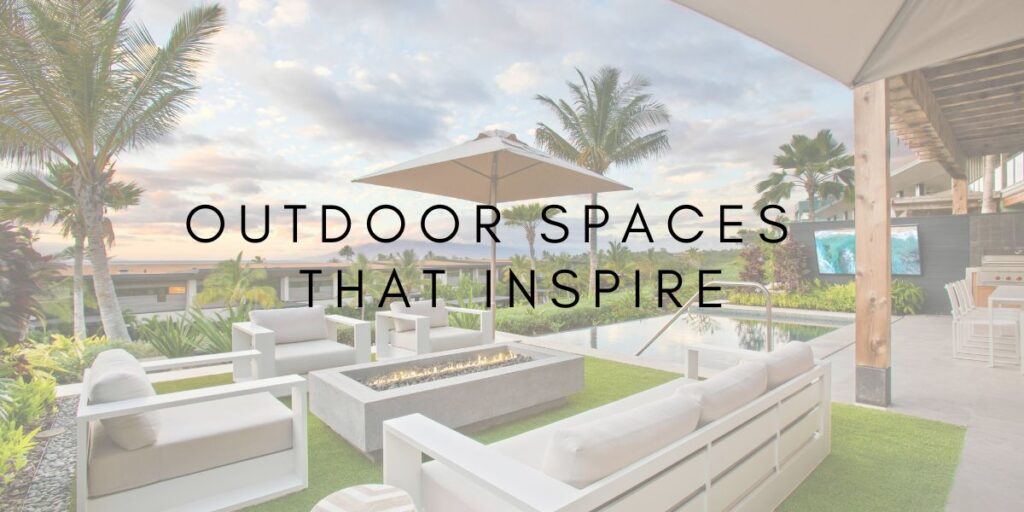 Outdoor Spaces That Inspire