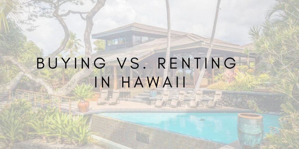 Buying vs. Renting in Hawaii