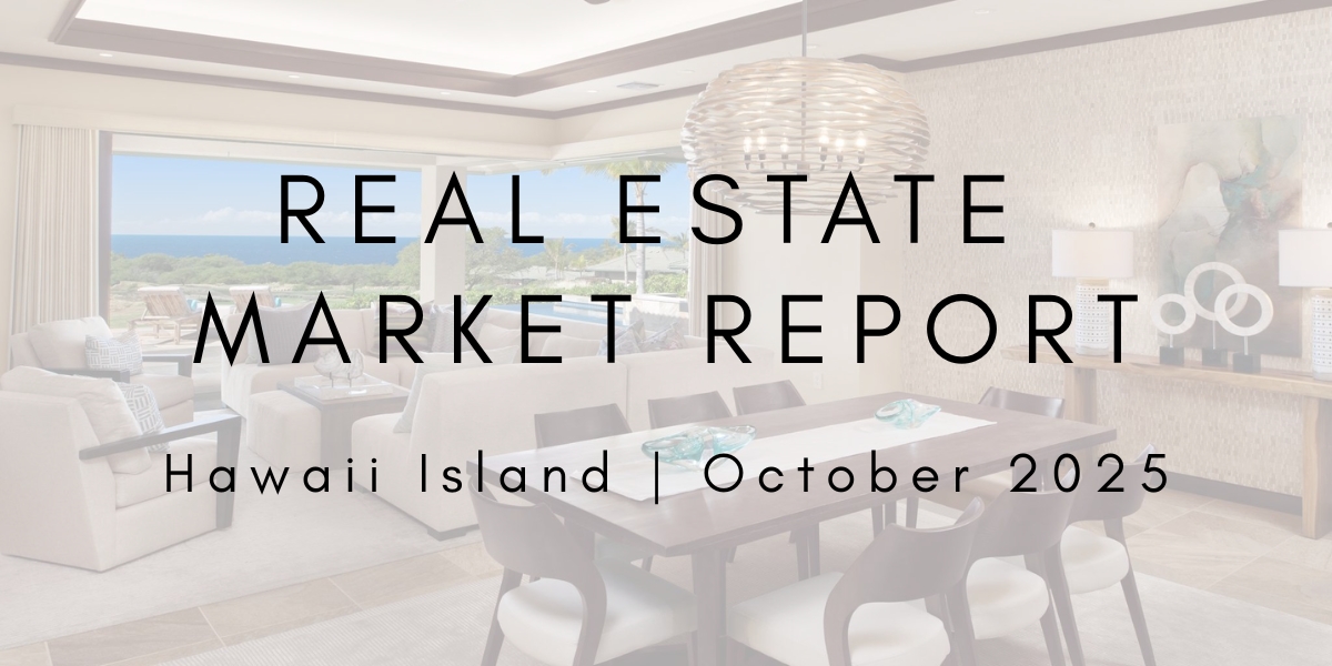Hawaii Island Real Estate Market Update: October 2025
