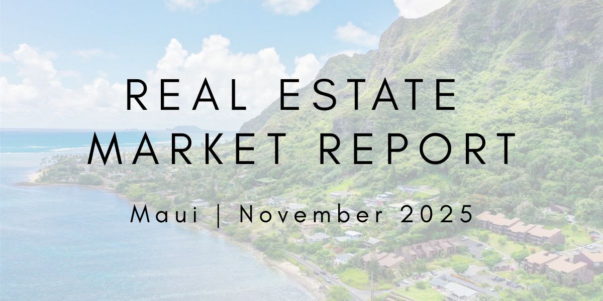 Maui Real Estate Market Update: November 2025