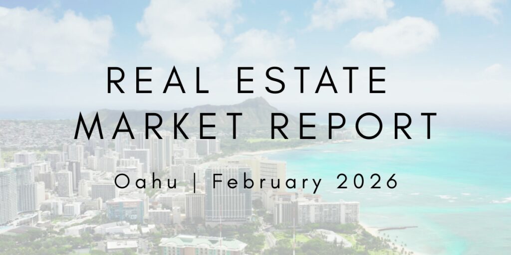 Oahu Real Estate Market Update: February 2026